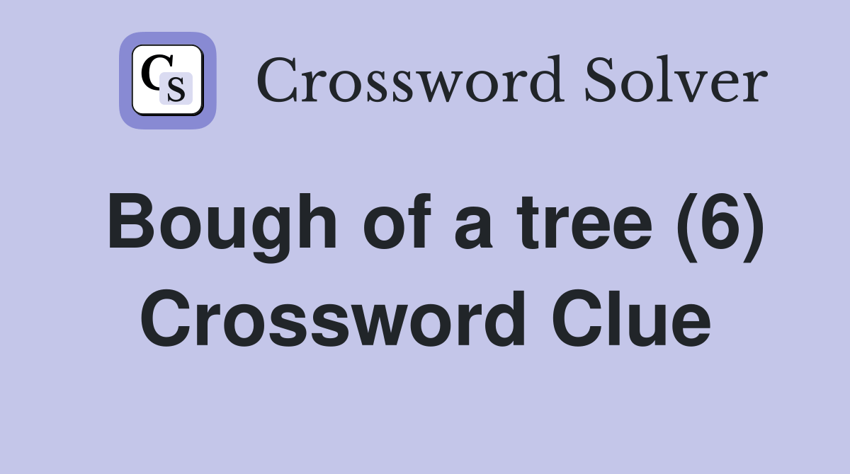 Bough of a tree (6) Crossword Clue Answers Crossword Solver